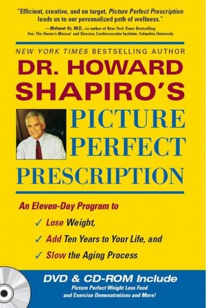 Picture Perfect Prescription: An 11-Day Program to Lose Weight, Add 10 Years to Your Life, and Slow the Aging Process