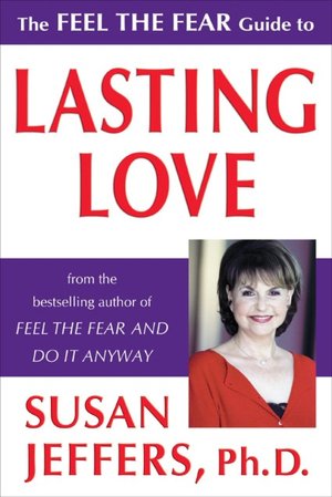 Feel the Fear Guide to Lasting Love