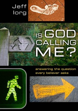 Is God Calling Me?: Answering the Question Every Leader Believer Asks