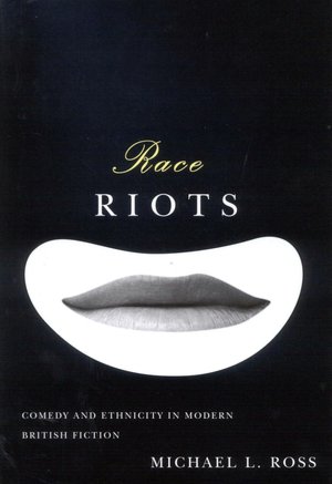 Race Riots: Comedy and Ethnicity in Modern British Fiction