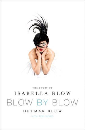 Blow by Blow: The Story of Isabella Blow