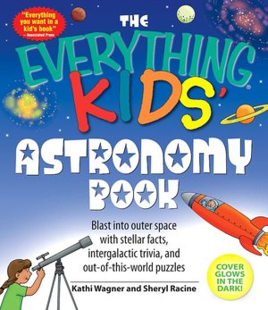 Everything Kids' Astronomy Book: Blast into outer space with steller facts, integalatic trivia, and out-of-this-world puzzles