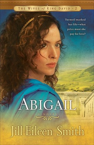 Abigail (Wives of King David Series #2)