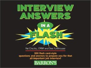 Interview Answers in a Flash: 200 Flash Card-Style Questions and Answers to Prepare You for That All-Important Job Interview