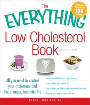 The Everything Low Cholesterol Book: All You Need to Control Your Cholesterol and Live a Longer, Healthier Life