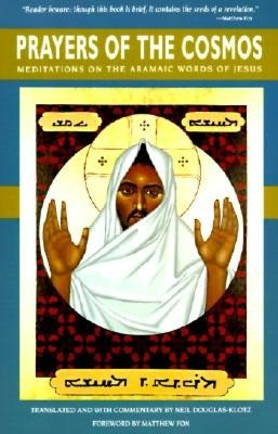 Prayers of the Cosmos: Reflections on the Original Meaning of Jesus's Words