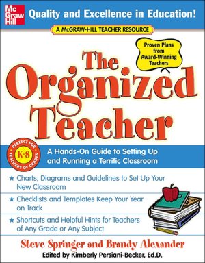 The Organized Teacher: Hands-On Guide to Setting Up and Running a Terrific Classroom