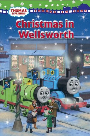 Christmas in Wellsworth (Thomas and Friends: Thomas In Town Series)