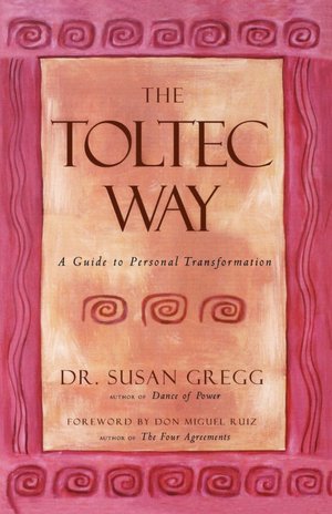 Toltec Way: A Guide to Personal Transformation