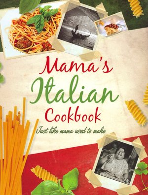 Mama's Italian Cooking: Just Like Mama Used to Make