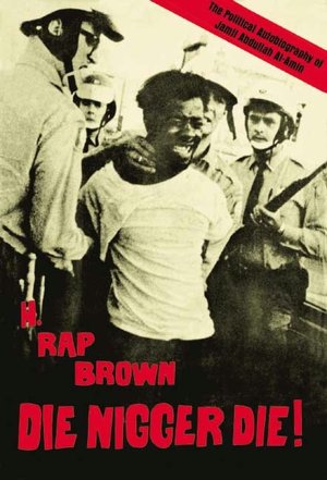 Die Nigger Die!: A Political Autobiography of Jamil Abdullah Al-Amin