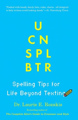 U Can Spl Btr: Spelling Tips for Life Beyond Texting