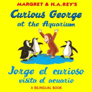 Curious George at the Aquarium/Jorge el curioso visita el acuario (bilingual edition)