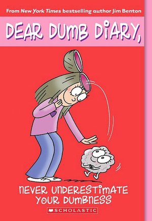 Never Underestimate Your Dumbness (Dear Dumb Diary Series #7)