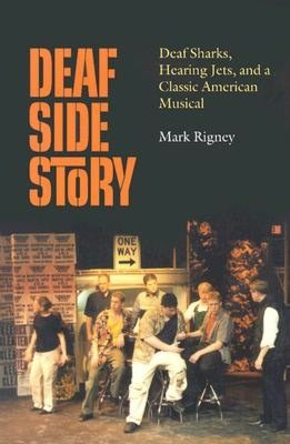 Deaf Side Story: Deaf Sharks, Hearing Jets, and a Classic American Musical
