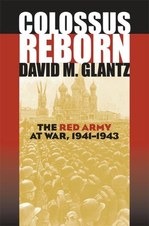 Pdf books for download Colossus Reborn: The Red Army at War, 1941-1943 by David M. Glantz DJVU 9780700613533