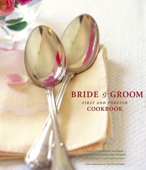 The Bride & Groom First and Forever Cookbook