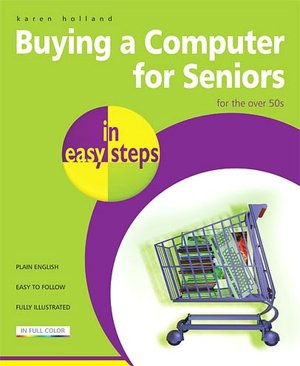 Buying a Computer for Seniors in Easy Steps: For the Over-50s