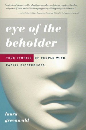 Eye of the Beholder: True Stories of People with Facial Differences