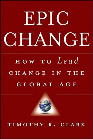 Epic Change: How to Lead Change in the Global Age