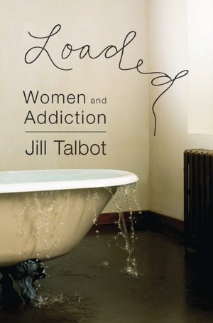 Loaded: Women and Addiction