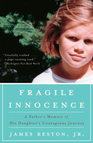 Fragile Innocence: A Father's Memoir of His Daughter's Courageous Journey