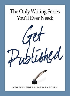 The Only Writing Series You'll Ever Need Get Published
