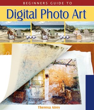 Beginner's Guide to Digital Photo Art