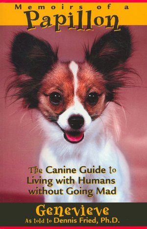 Memoirs of a Papillon: The Canine Guide to Living with Humans without Going Mad
