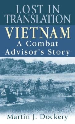 Lost in Translation: Vietnam: A Combat Advisor's Story