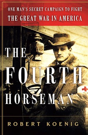 The Fourth Horseman: The Tragedy of Anton Dilger and the Birth of Biological Terrorism