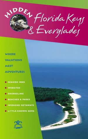 Hidden Florida Keys and Everglades: Including Key Largo and Key West
