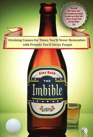 Imbible: Drinking Games for Times You'll Never Remember with Friends You'll Never Forget