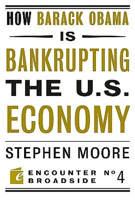 How Barack Obama Is Bankrupting the U. S. Economy