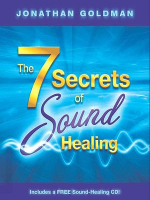 The 7 Secrets of Sound Healing [With CD]