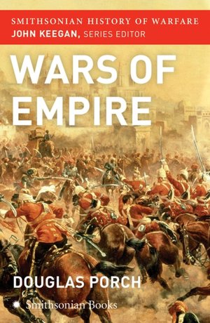 Wars of Empire (Smithsonian History of Warfare Series)