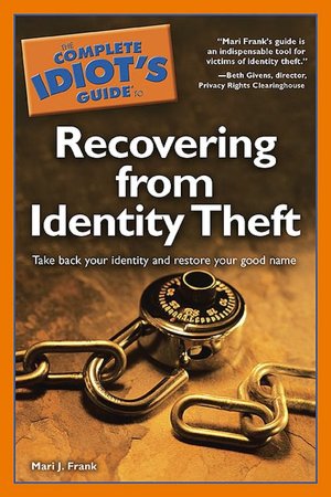 The Complete Idiot's Guide to Recovering from Identity Theft