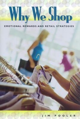 Why We Shop: Emotional Rewards and Retail Strategies