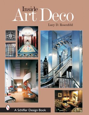 Inside Art Deco: A Pictorial Tour of Deco Interiors from Their Origins to Today