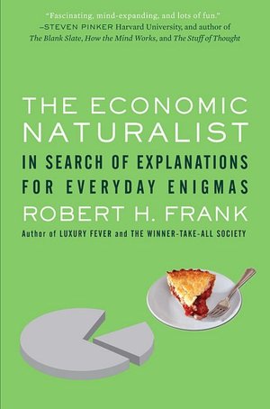 The Economic Naturalist: In Search of Explanations for Everyday Enigmas