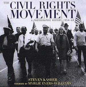 The Civil Rights Movement: A Photographic History, 1954-1968