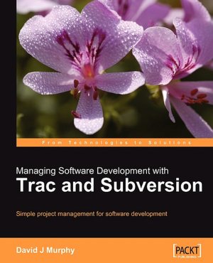 Managing Software Development With Trac And Subversion