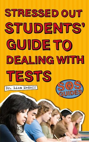 SOS: Stressed Out Students' Guide to Dealing with Tests (SOS Guides) Lisa Medoff