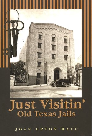 Just Visitin': Old Texas Jails