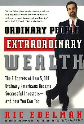 Ordinary People, Extraordinary Wealth: The 8 Secrets of How 5,000 Ordinary Americans Became Successful Investors -- and How You Can Too!