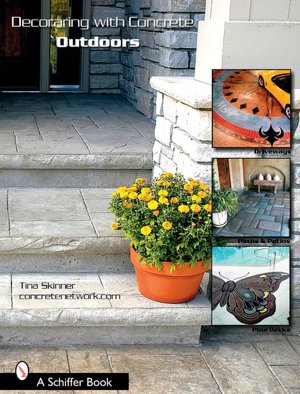 Decorating with Concrete Outdoors: Driveways, Paths and Patios, Pool Decks, and More