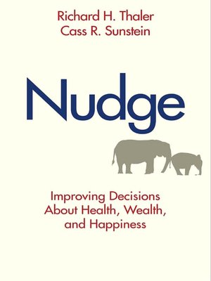Nudge: Improving Decisions about Health, Wealth, and Happiness