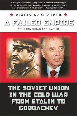 A Failed Empire: The Soviet Union in the Cold War from Stalin to Gorbachev