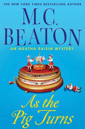 As the Pig Turns (Agatha Raisin Series #22)
