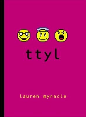 Ttyl: Talk to You Later (Internet Girls Series #1)